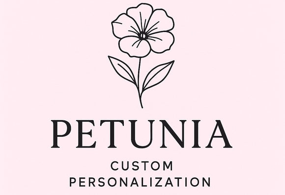 PETUNIA CUSTOM PERSONALIZATION